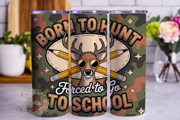 Born to Hunt Forced to School Tumbler Graphics