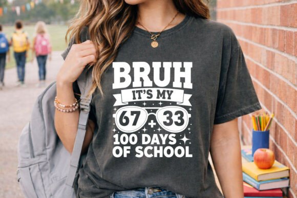 Bruh It’s My 100 Days of School T-Shirt Graphics