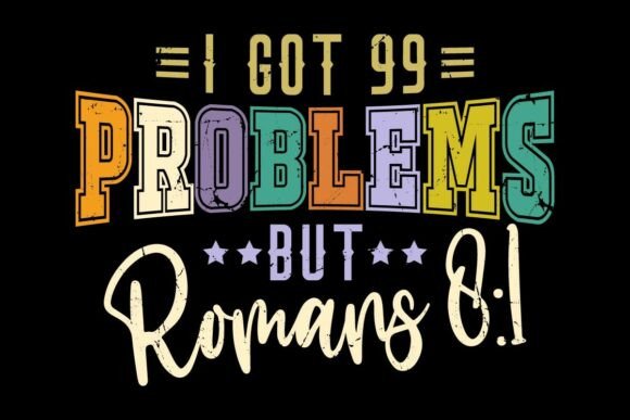 I Got 99 Problems but Romans 8 1 Svg