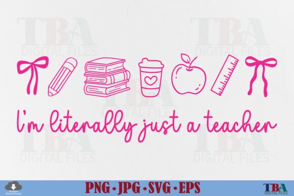 I’m Literally Just a Teacher Funny Teach Graphics