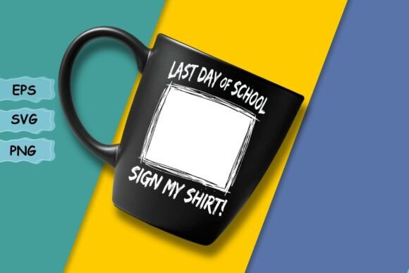 Last Day of School Sign My Shirt Funny Graphics