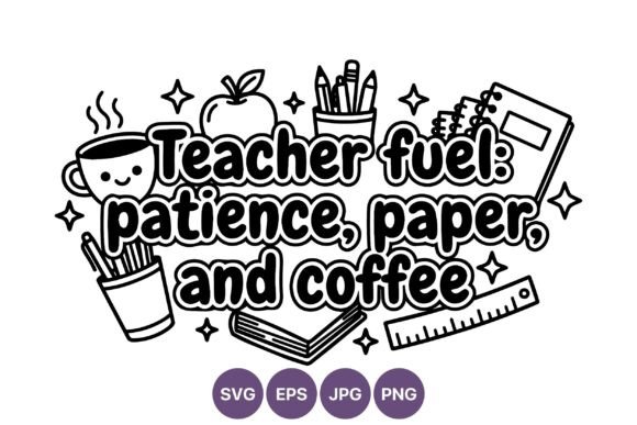 Teacher Fuel Patience Paper Coffee Graphics